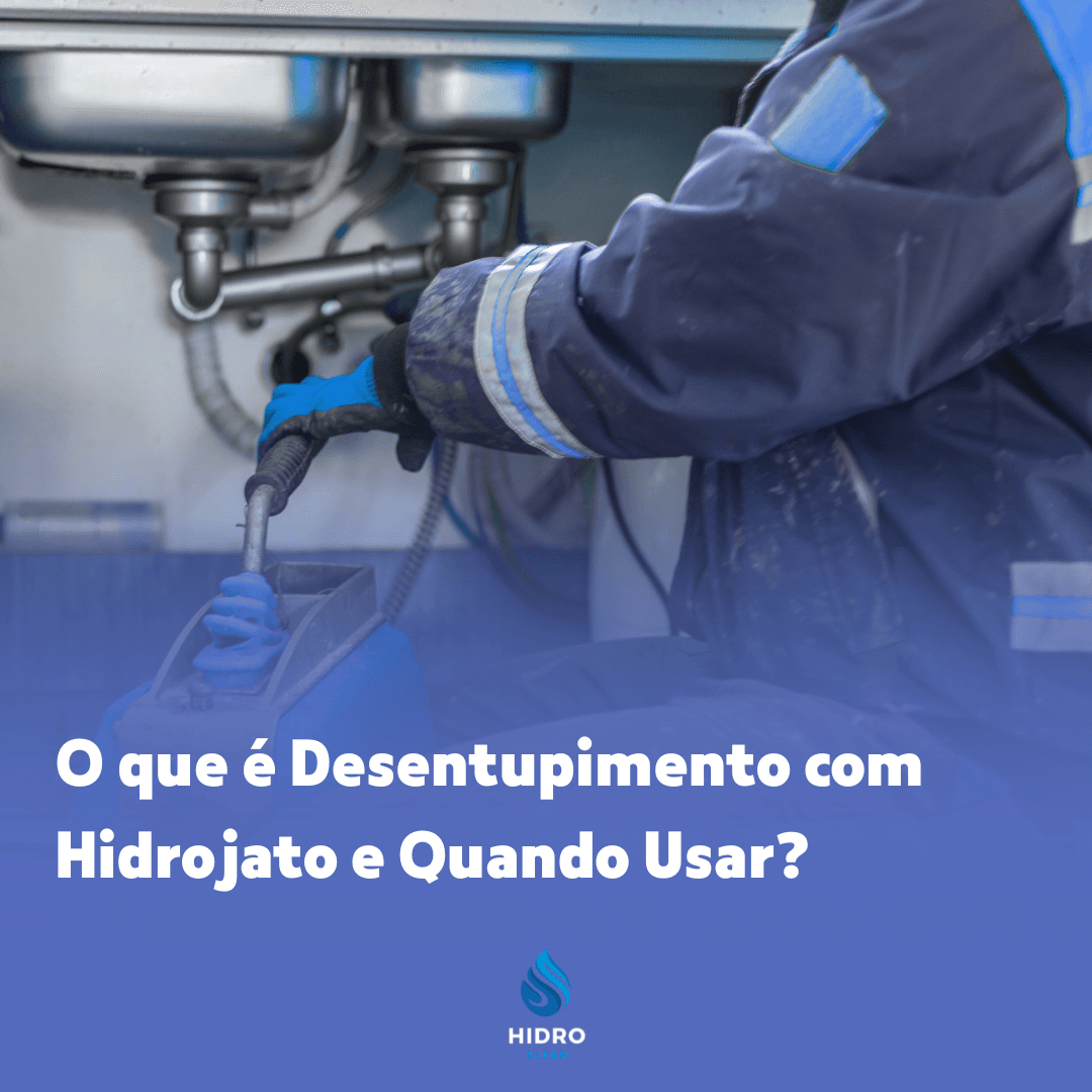 O que é Desentupimento com Hidrojato e Quando Usar?